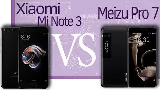Инфо. Meizu Pro 7/7 Plus или Xiaomi Mi Note 3
