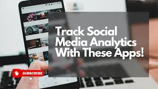 Top 3 Apps to Track Social Media Analytics