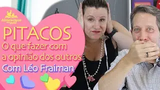 PALPITES O QUE FAZER COM A OPINIÃO DOS OUTROS com @canaldoleofraiman