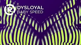 DYSLOYAL - BABY SPEED | REACTIVE RECORDS LABEL