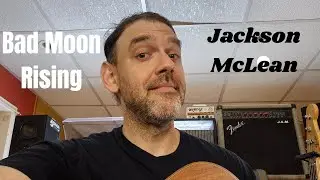 Bad Moon Rising - C.C.R Cover - Jackson McLean