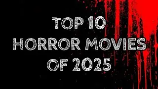 The Top 10 Horror Movies of 2025