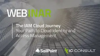 Webinar: The IAM Cloud Journey | iC Consult & SailPoint