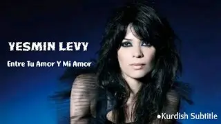 Yasmin Levy - Entre Tu Amor y Mi Amor - Kurdish Subtitle