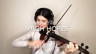 Panic! At The Disco- High Hopes- Violin Cover- Barbara Krajewska