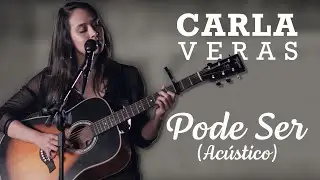Carla Veras - Pode ser (Ac&uacute;stico)