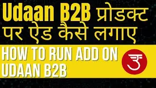 Udaan B2B Par Add Kaise Lagaye | How To Run Add On Udaan&bull;