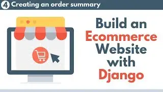Build an Ecommerce Website with Django // Part 4 - Creating an order summary