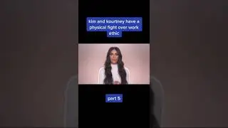 Kim Kardashian and Kourtney have  Physical fight over work ethic