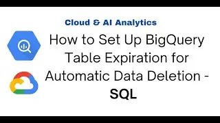 Как настроить срок действия таблицы BigQuery для автоматического удаления данных &mdash; SQL