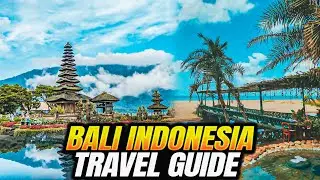 Bali Travel Guide 2024 : Exploring Bali Indonesia Travel Guide 2024