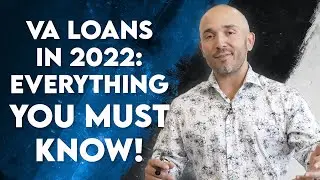 VA Loans in 2022: Everything You Must Know!