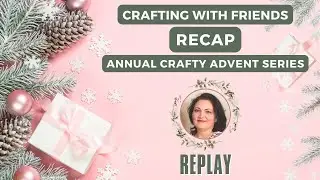 REPLAY - Crafty Advent Calendars Recap