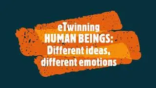 eTwinning project song: HUMAN BEINGS: Different ideas, different emotions