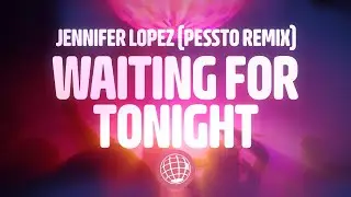 Jennifer Lopez - Waiting For Tonight (Pessto Remix) (Lyrics)