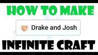How To Make Drake And Josh In Infinite Craft