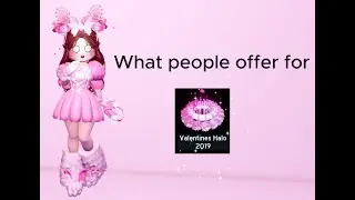 What people offer for Valentines Halo 2019!💗 July 2024 Maybe🌸May