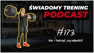 🍺 173. Kac - ćwiczyć, czy odpuścić #ŚwiadomyTrening