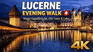 Lucerne Evening Walk 🇨🇭| Magic Kapellbr&uuml;cke, Old Town & Lake (4K)