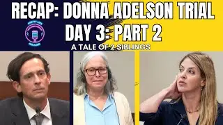 RECAP: Donna Adelson Trial: Day : Part 2 Wendi & Rob Adelson Take The Stand