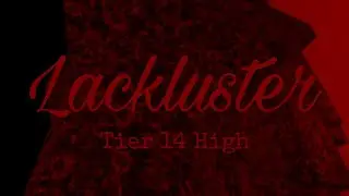 Lackluster [Tier 14] - Completion