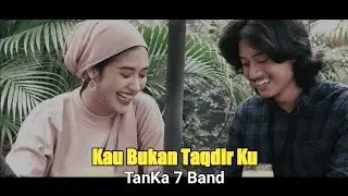 Kau Bukan Takdir Ku - TanKa 7 Band