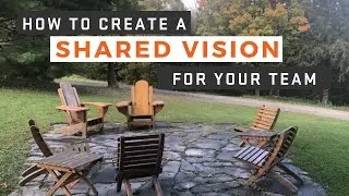 How to Create a Shared Vision for Your Team