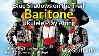 Blue Shadows on the Trail Baritone Ukulele Play Along (From 