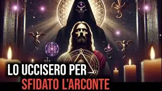 Ges&ugrave; scopr&igrave; che il &ldquo;Dio&rdquo; dell&rsquo;Antico Testamento era un Arconte&hellip; e lo pag&ograve; con la sua vita