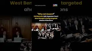 Why not Assam? - Mamata Banerjee tells Supreme Court West Bengal is targeted ahead of Elections