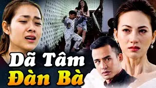 DÃ TÂM ĐÀN BÀ | Phim Truyện Việt Nam Mới Hay Nhất 2026 | Phim Drama Việt Nam | Phim Việt Nam