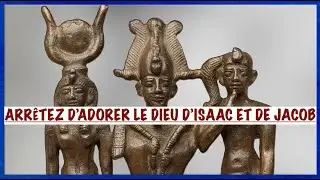 ARRÊTEZ D'ADORER LE DIEU D'ISAAC & DE JACOB: VOICI LE VÉRITABLE DIEU & SORTEZ DE LA STUPIDITÉ