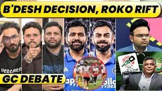 🔴GC DEBATE: B'DESH SITUATION FINAL DECISION & VIRAT ROHIT DRESSING ROOM ISSUES ANSWERED.