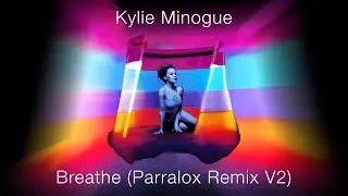 Kylie Minogue - Breathe (Parralox Remix) (VDJ Doc Terry Video)