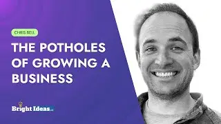 Potholes on the Road to Growing a Business With Chris Bell