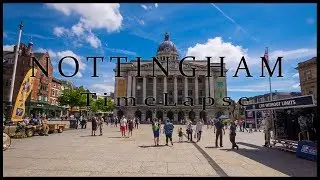 NOTTINGHAM Timelapse - By Sam Devonport - 4K
