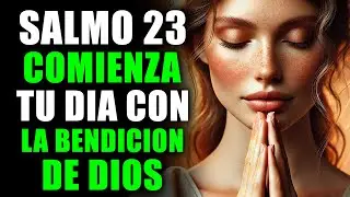 ORACIÓN PODEROSA de la MAÑANA con el SALMO 23 | Comienza tu Día con PAZ y BENDICIÓN