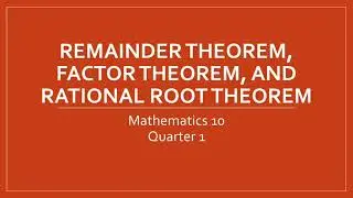 REMAINDER THEOREM, FACTOR THEOREM, AND RATIONAL ROOT THEOREM | Teacherrie TV