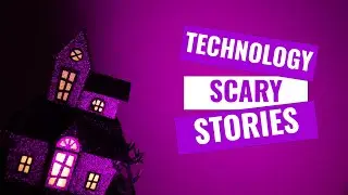 Technology Scary Stories