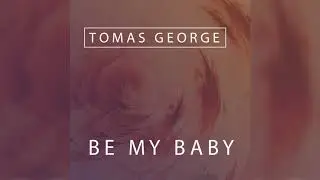 Tomas George - Be My Baby - The Ronettes Cover (Feat. Peter Darling and Lizzy Joyce)