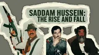 Saddam Hussein: The Rise and Fall