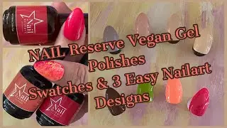 💅🏻 NEW NAIL RESERVE GEL POLISHES, 9-FREE, VEGAN & CRUELTY FREE SWATCHES & 3 EASY NAILART DESIGNS