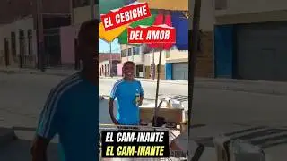 EL CEBICHE DEL AMOR@ElCam-inante #cebiche #ceviche #callao #shortvideo #shorts #youtube #feed #fyp