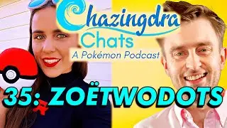 Chazingdra Chats 35: Zo&euml;TwoDots - Pok&eacute;mon GO Content Creator