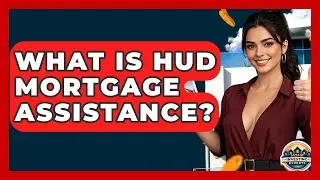 What Is HUD Mortgage Assistance? - Home Investing Experts