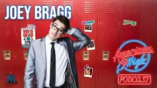 The American High Podcast - EP 05: Joey Bragg
