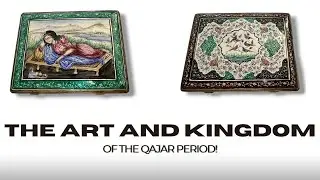 The Art and Kingdom of the Qajar Period || Art, Heritage, and History Inside the Qajar Kingdom