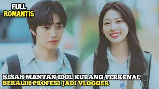 Kisah Mantan Idol Kurang Terkenal, Beralih Jadi Vlogger Malah Viral - Alur Cerita Film