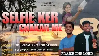 SELFIE KER CHAKAR ME@@ চেলপী কেৰ চাকাৰ মে @New Nagpuri Gospel Video Song 🎵 Studio Version Video//