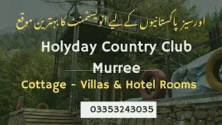 Holyday Country Club Murree. | Cottage - Villa's & Radisson Blu Hotel | Price - Details - Location